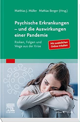 Psychische Erkrankungen – und die Auswirkungen einer Pandemie: Risiken, Folgen und Wege aus der Krise