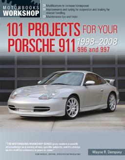 101 Projects for Your Porsche 911 996 and 997 1998-2008 (Motorbooks Workshop)