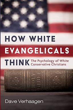 How White Evangelicals Think: The Psychology of White Conservative Christians