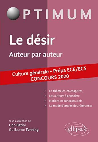 Le désir, auteur par auteur : culture générale, prépa ECE-ECS : concours 2020