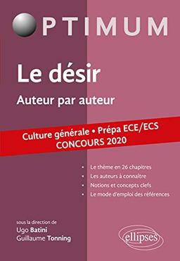 Le désir, auteur par auteur : culture générale, prépa ECE-ECS : concours 2020