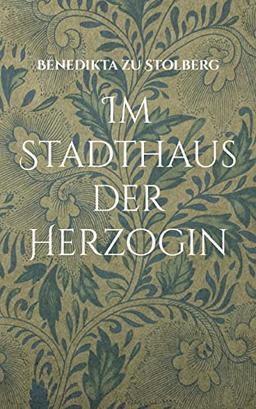 Im Stadthaus der Herzogin: Eine Geschichte von Spionage und Liebe