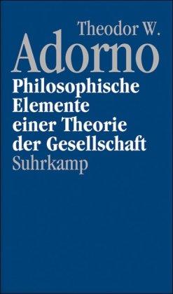 Nachgelassene Schriften. Abteilung IV: Vorlesungen: Band 12: Philosophische Elemente einer Theorie der Gesellschaft (1964)