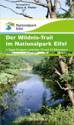 Themen Touren Band 3. Der Wildnis-Trail im Nationalpark Eifel: 4 Tages-Etappen zwischen 18 und 25 Kilometer