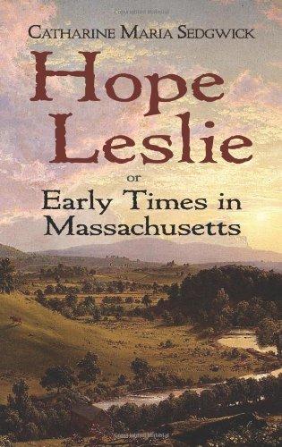 Hope Leslie: Or Early Times in Massachusetts