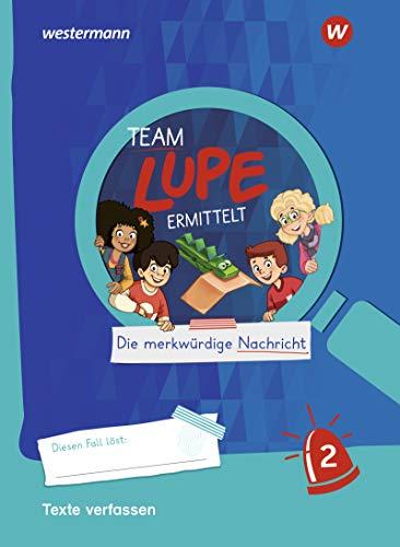 TEAM LUPE ERMITTELT - Übungshefte: Texte verfassen 2