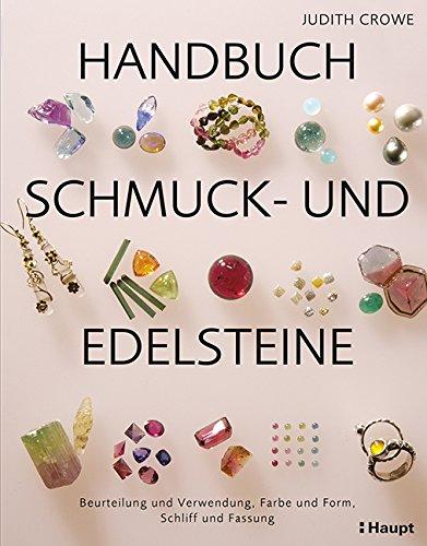 Handbuch Schmuck- und Edelsteine: Beurteilung und Verwendung, Farbe und Form, Schliff und Fassung