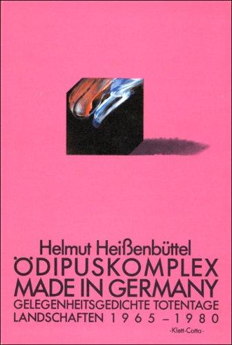 Ödipuskomplex made in Germany. Gelegenheitsgedichte Totentage Landschaften 1965 - 1980