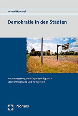 Demokratie in den Städten: Neuvermessung der Bürgerbeteiligung - Stadtentwicklung und Konversion