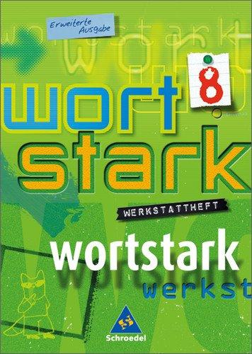 wortstark. Themen und Werkstätten für den Deutschunterricht - Ausgabe 2003: wortstark - Erweiterte Ausgabe 2003: Werkstattheft 8: 7./.8. Klasse. ... Realschule, Regionale Schule