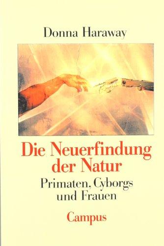 Die Neuerfindung der Natur: Primaten, Cyborgs und Frauen