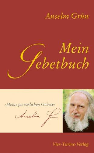 Mein Gebetbuch: "Meine persönlichen Gebete" Anselm Grün