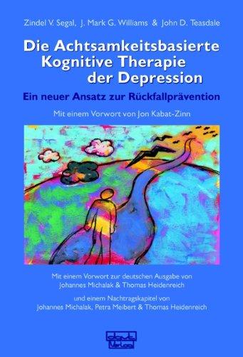 Die Achtsamkeitsbasierte Kognitive Therapie der Depression: Ein neuer Ansatz zur Rückfallprävention