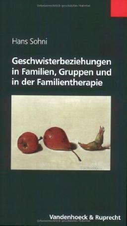 Geschwisterbeziehungen in Familien, Gruppen und in der Familientherapie