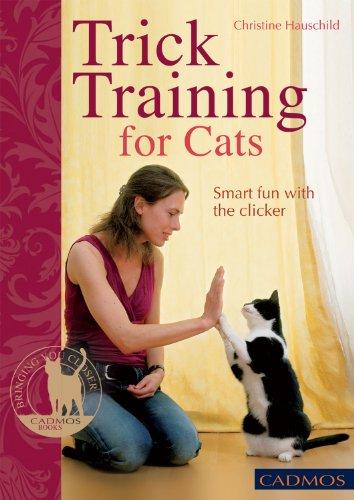 Trick Training for Cats: Smart Fun with the Clicker (Bringing You Closer)