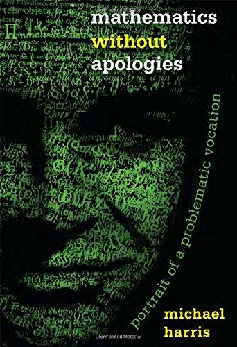 Mathematics without Apologies: Portrait of a Problematic Vocation (Science Essentials)