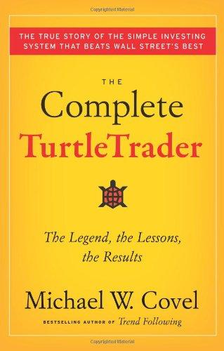 The Complete TurtleTrader: The Legend, the Lessons, the Results