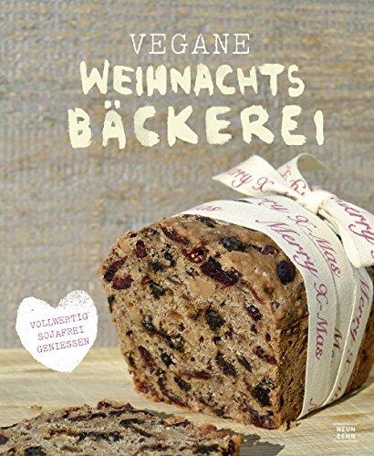 Weihnachtsbäckerei vegan und vollwertig: soja-und laktosefrei backen