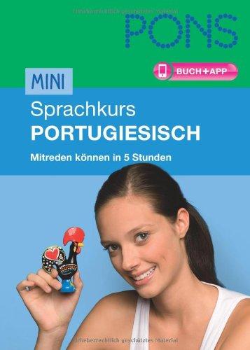 PONS Mini-Sprachkurs Portugiesisch: Mitreden können in 5 Stunden. Buch mit App