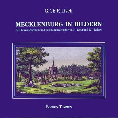 Mecklenburg in Bildern: Mit geschichtlichen Erläuterungen zu 100 farbigen Ansichten aus der J. G. Tiedemann'schen Hof-Steindruckerei in Rostock