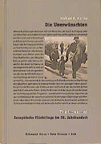 Die Unerwünschten /The Unwanted: Europäische Flüchtlinge im 20. Jahrhundert