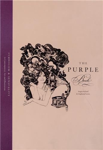 The Purple Book : Sensuality and Symbolism in Contemporary Art and Illustration