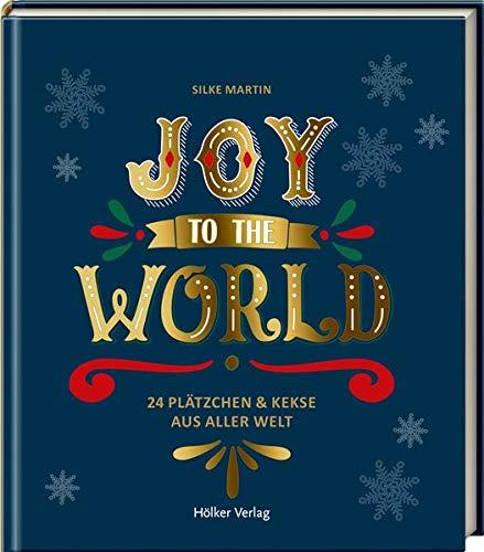 Joy to the World: 24 Plätzchen & Kekse aus aller Welt