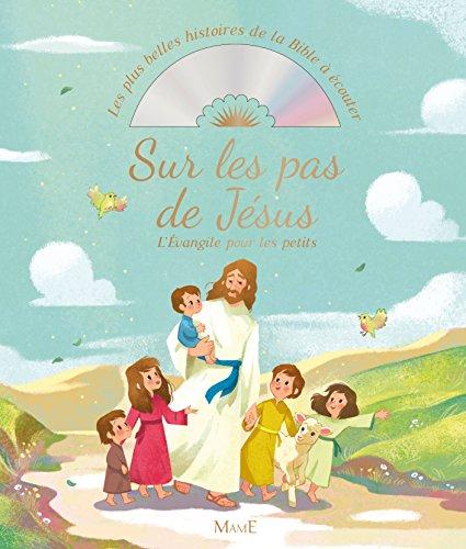 Sur les pas de Jésus : l'Evangile pour les petits