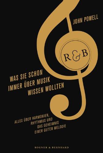 Was Sie schon immer über Musik wissen wollten: Alles über Harmonien, Rhythmus und das Geheimnis einer guten Melodie