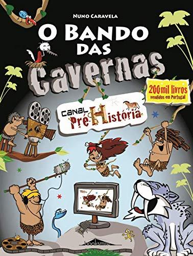 O Bando das Cavernas N.º 11 Canal Pré-História (Portuguese Edition) [Paperback] Nuno Caravela