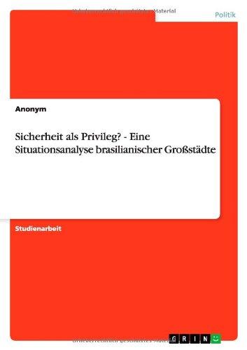 Sicherheit als Privileg? - Eine Situationsanalyse brasilianischer Großstädte