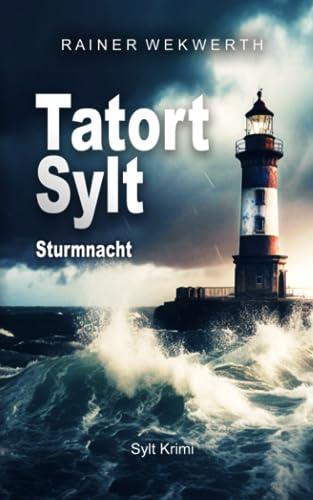 TATORT SYLT Sturmnacht: Nordseekrimi (Sylt Krimis, Band 1)