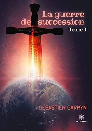 La guerre de succession : Tome I