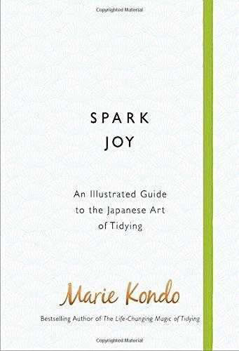 Spark Joy: An Illustrated Guide to the Japanese Art of Tidying