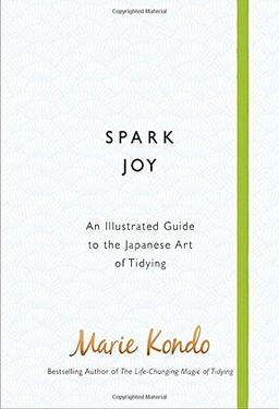 Spark Joy: An Illustrated Guide to the Japanese Art of Tidying