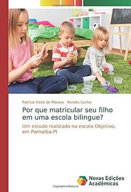 Por que matricular seu filho em uma escola bilingue?: Um estudo realizado na escola Objetivo, em Parnaíba-PI