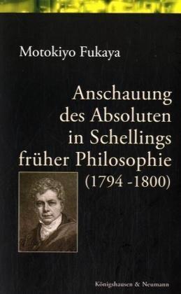 Anschauung des Asboluten in Schellings früher Philosophie (1794-1800) (Epistemata - Würzburger wissenschaftliche Schriften. Reihe Philosophie)