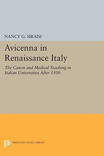 Avicenna in Renaissance Italy: The Canon and Medical Teaching in Italian Universities after 1500 (Princeton Legacy Library)