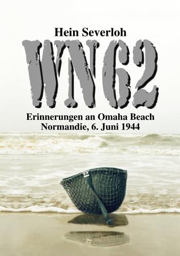 WN 62 - Erinnerungen an Omaha Beach: Normandie, 6. Juni 1944: NEUAUFLAGE (Helmut Konrad von Keusgens große D-Day-Serie)