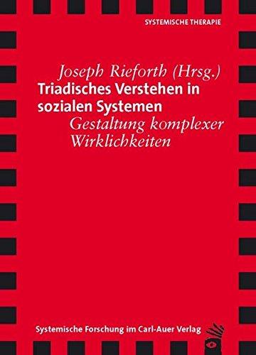 Triadisches Verstehen in sozialen Systemen. Gestaltung komplexer Wirklichkeiten