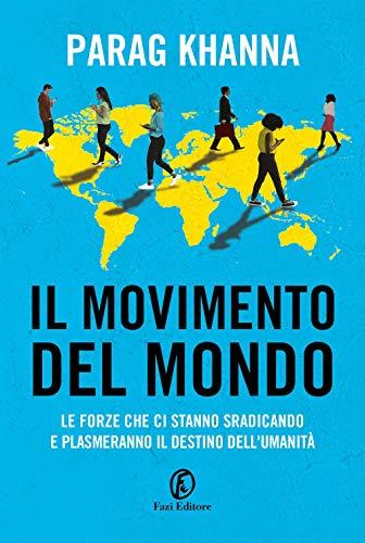 Il movimento del mondo. Le forze che ci stanno sradicando e plasmeranno il destino dell'umanità (Le terre)