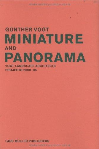 Miniature and Panorama. Vogt Landscape Architects, Projects 2000-2006