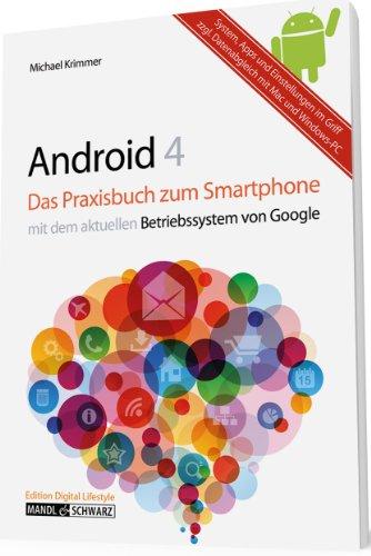 Das Praxisbuch zu Android 4 Smartphone: Gut erklärt und clever genutzt: System, Mobiltelefon-Einstellungen und Apps im Griff