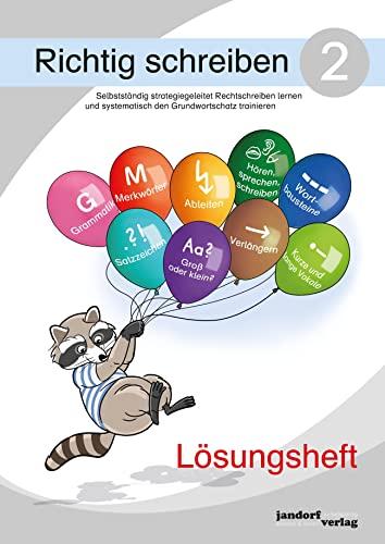 Richtig schreiben 2 (Lösungsheft). Selbstständig strategiegeleitet Rechtschreiben lernen und systematisch den Grundwortschatz trainieren