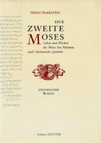 Der Zweite Moses. Leben und Wirken des Moses ben Maimon, auch Maimonides genannt