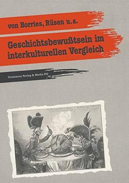 Geschichtsbewusstsein im interkulturellen Vergleich: Zwei empirische Pilotstudien (Reihe Geschichtsdidaktik, Band 9)