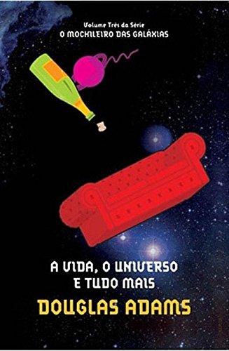 A Vida, o Universo e Tudo Mais - Volume 3. Série O Mochileiro das Galáxias (Em Portuguese do Brasil)