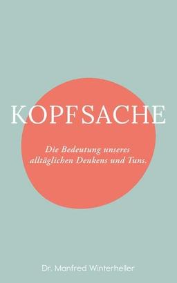 Kopfsache: Die Bedeutung unseres alltäglichen Denkens und Tuns