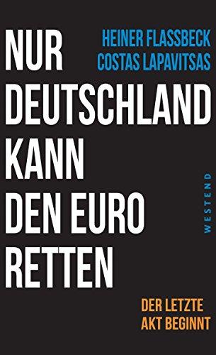 Nur Deutschland kann den Euro retten: Der letzte Akt beginnt