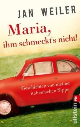 Maria, ihm schmeckt's nicht!: Geschichten von meiner italienischen Sippe